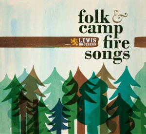 Lewis Brothers - folk & camp fire songs (2012)