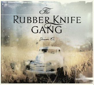 Rubber Knife Gang - Drivin' On (2010)